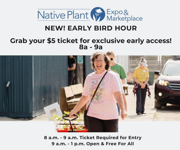 2024 Native Plant Expo & Marketplace - Early Bird Hour Access (8am-9am) Ticket